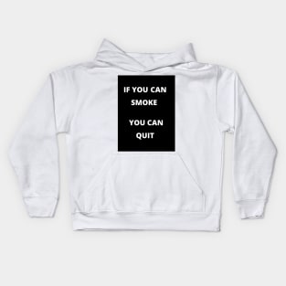 If You Can Smoke - You Can Quit Kids Hoodie